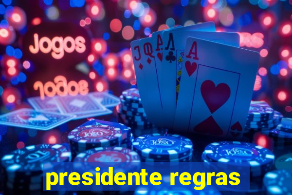 presidente regras